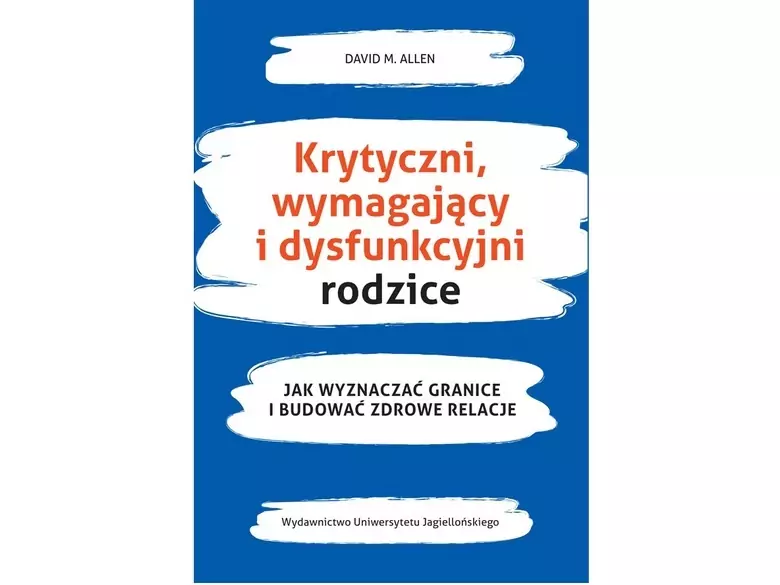 Krytyczni, wymagający i dysfunkcyjni rodzice