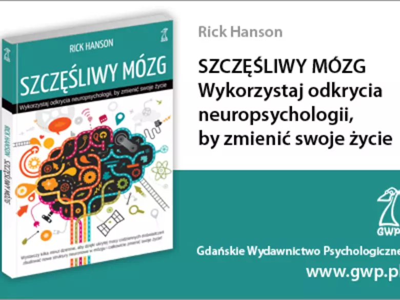 Szczęśliwy mózg. Wykorzystaj odkrycia neuropsychologii, by zmienić swoje życie