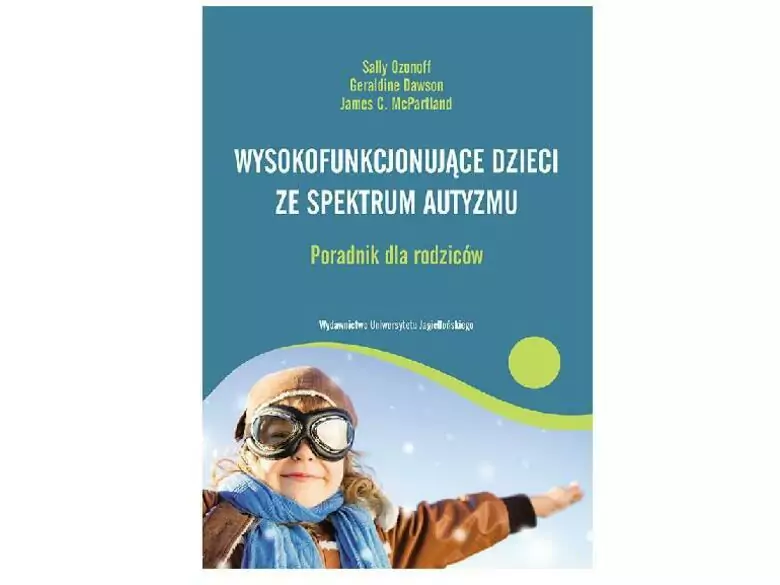 Wysokofunkcjonujące dzieci ze spektrum autyzmu  Poradnik dla rodziców