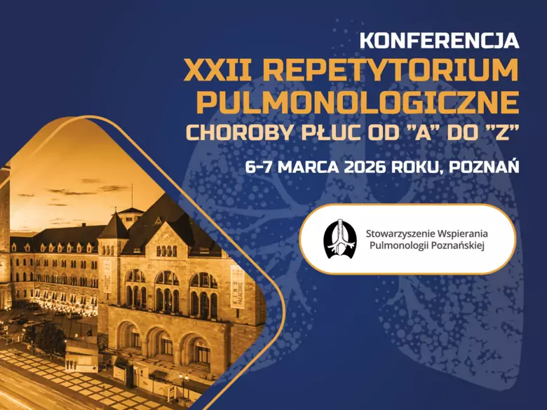 XXII Repetytorium Pulmonologiczne w Poznaniu (6–7 marca 2026): „od A do Z” - praktyka, aktualizacje i intensywne warsztaty