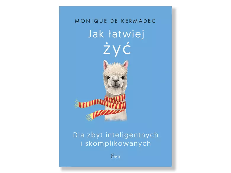 Jak łatwiej żyć? Dla zbyt inteligentnych i skomplikowanych