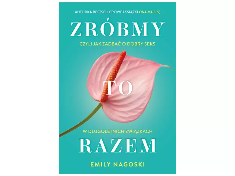 Książka: ZRÓBMY TO RAZEM. Czyli jak zadbać o dobry seks w długoletnich związkach.