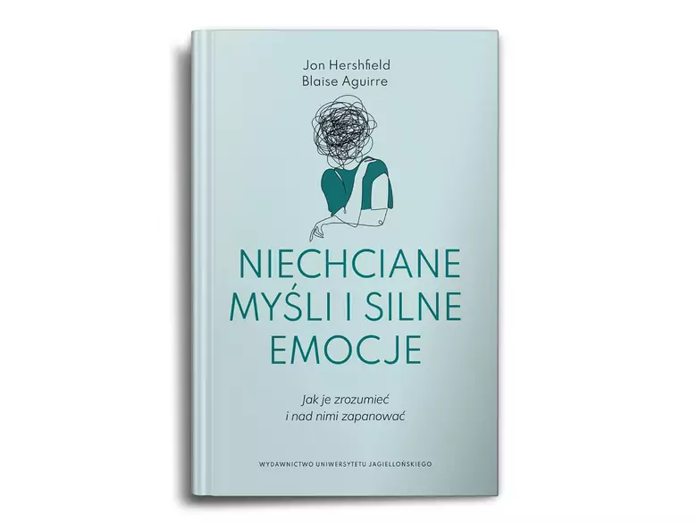 Niechciane myśli i silne emocje. Jak je zrozumieć i nad nimi zapanować.