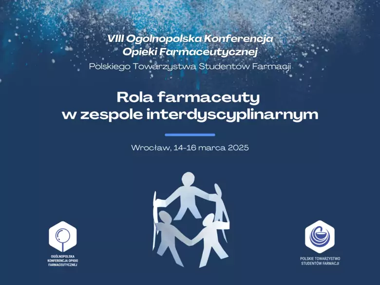 VIII Ogólnopolska Konferencja Opieki Farmaceutycznej Polskiego Towarzystwa Studentów Farmacji