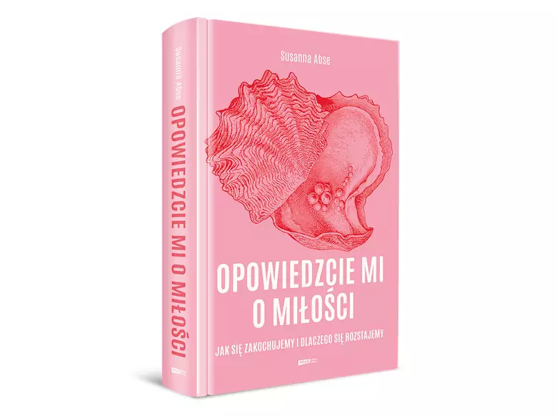 Książka - Opowiedzcie mi o miłości. Jak się zakochujemy i dlaczego się rozstajemy.