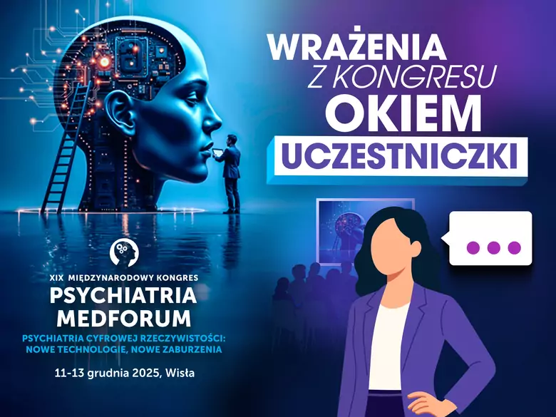 Psychiatria Medforum 2025 okiem uczestniczki - relacja z udziału stacjonarnego