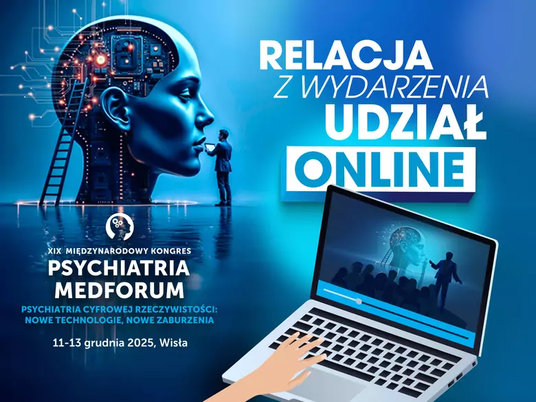 Udział ONLINE w Kongresie Psychiatria 2025 - relacja z wydarzenia