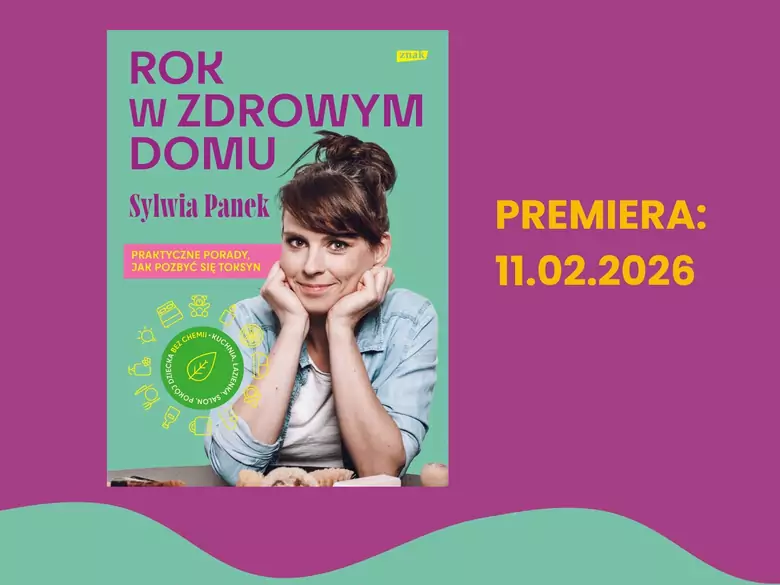 Rok w zdrowym domu - must have w domu czystym, bezpiecznym i naprawdę zdrowym