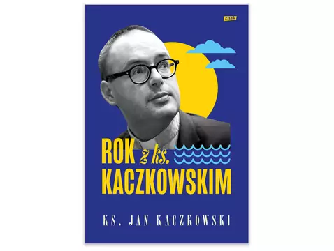 Rok. Z ks. Kaczkowskim – jak żyć pełnią życia