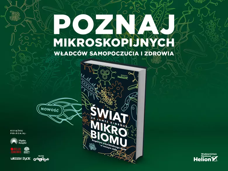 Świat mikrobiomu. Bogactwo niewidzialnego życia w naszym ciele