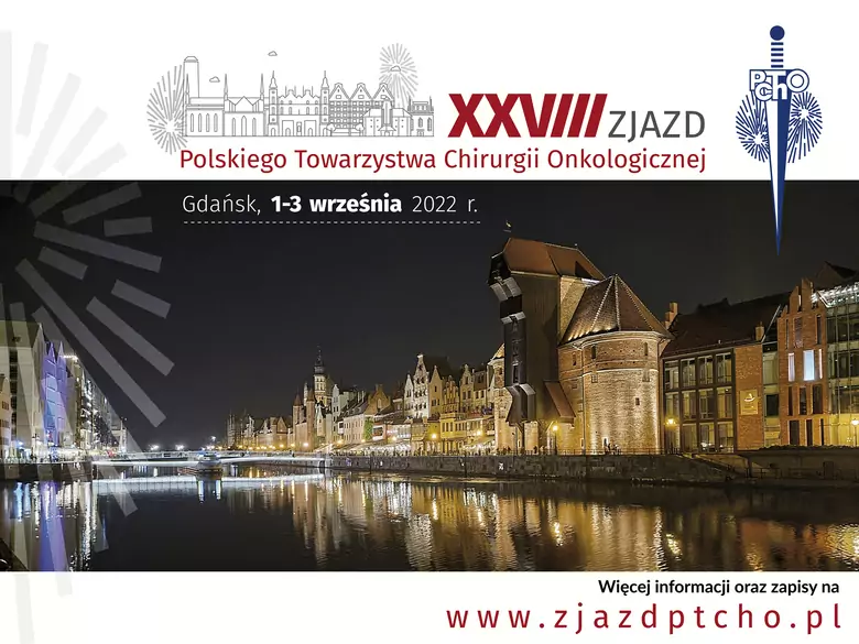 XXVIII Zjazd Polskiego Towarzystwa Chirurgii Onkologicznej 1-3 WRZEŚNIA 2022, GDAŃSK